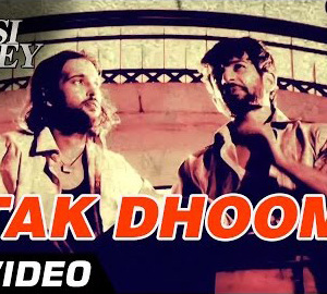 Tak Dhoom Full HD Video Song Download Desi Kattey Movie