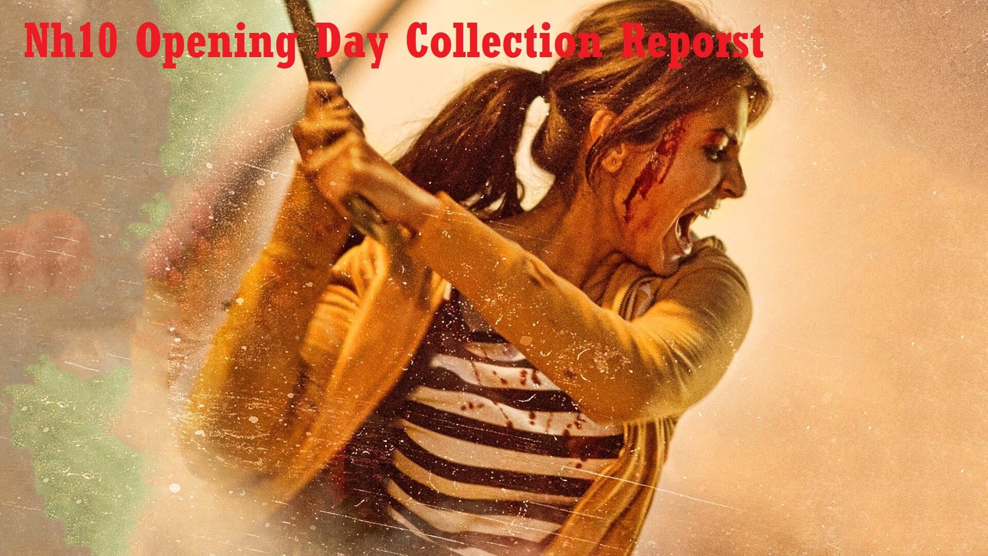 Anushka Sharma's NH10 Opening Day Box Office Collection Report